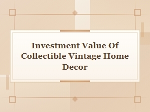 Vintage Home Decor as a Wise Investment